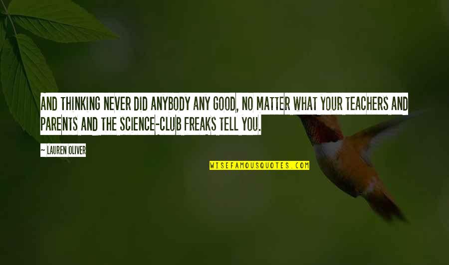 Matter Science Quotes By Lauren Oliver: And thinking never did anybody any good, no