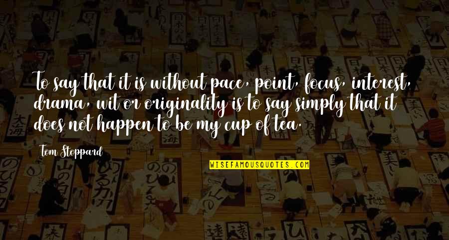 Matter Themes Quotes By Tom Stoppard: To say that it is without pace, point,