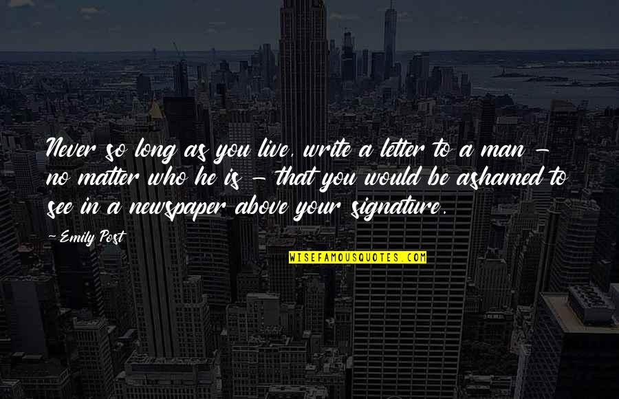 Matter To Write Quotes By Emily Post: Never so long as you live, write a