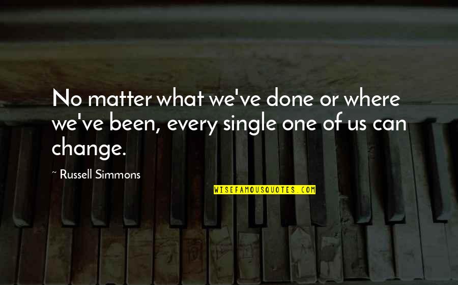 Matter Where Quotes By Russell Simmons: No matter what we've done or where we've