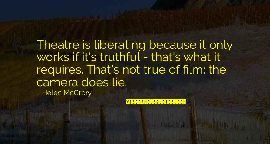 Mattered Sale Quotes By Helen McCrory: Theatre is liberating because it only works if