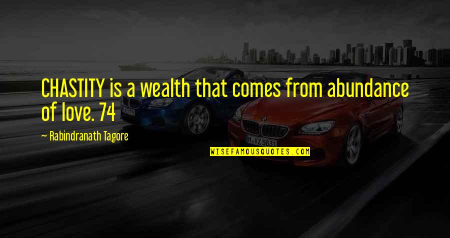 Mattering In Life Quotes By Rabindranath Tagore: CHASTITY is a wealth that comes from abundance Mattering In Life Quotes By Rabindranath Tagore: CHASTITY is a wealth that comes from abundance