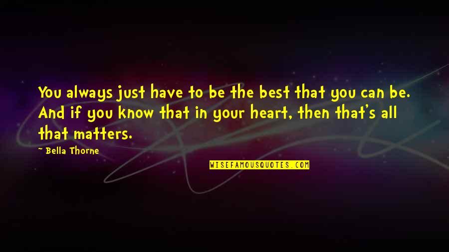 Matters The Heart Quotes By Bella Thorne: You always just have to be the best