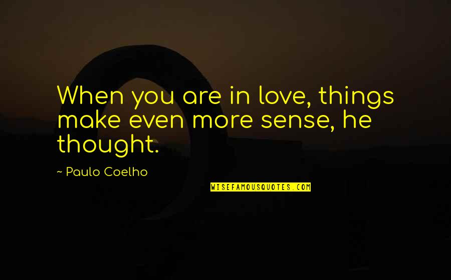 Mattes Quotes By Paulo Coelho: When you are in love, things make even