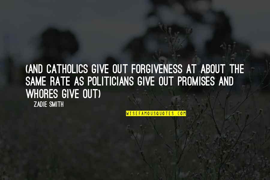 Matther Quotes By Zadie Smith: (and Catholics give out forgiveness at about the Matther Quotes By Zadie Smith: (and Catholics give out forgiveness at about the