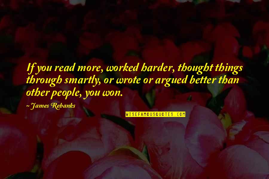 Mattheus 6 Quotes By James Rebanks: If you read more, worked harder, thought things