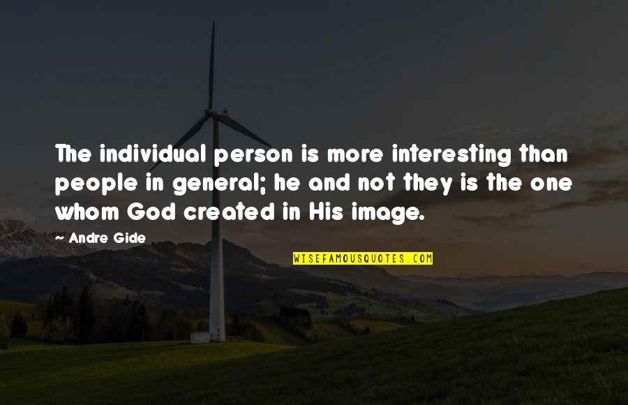 Matthew Barnaby Quotes By Andre Gide: The individual person is more interesting than people