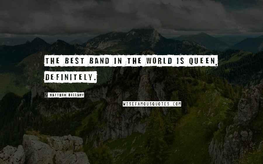 Matthew Bellamy quotes: The best band in the world is Queen, definitely.