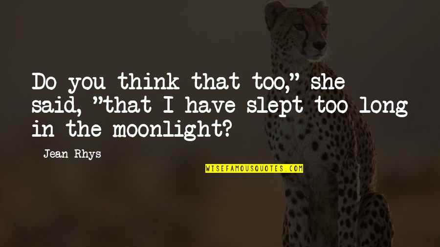 Matthew Fairchild Quotes By Jean Rhys: Do you think that too," she said, "that