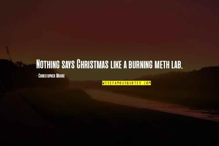 Matthew Fairchildew Quotes By Christopher Moore: Nothing says Christmas like a burning meth lab.