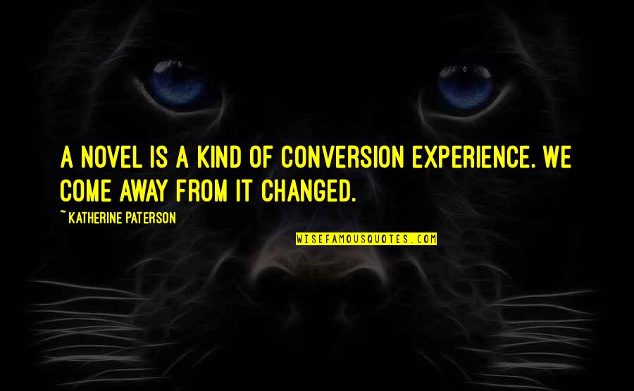 Matthew Hayden Quotes By Katherine Paterson: A novel is a kind of conversion experience.