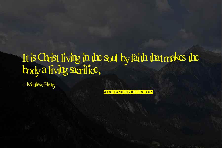 Matthew Henry Quotes By Matthew Henry: It is Christ living in the soul by