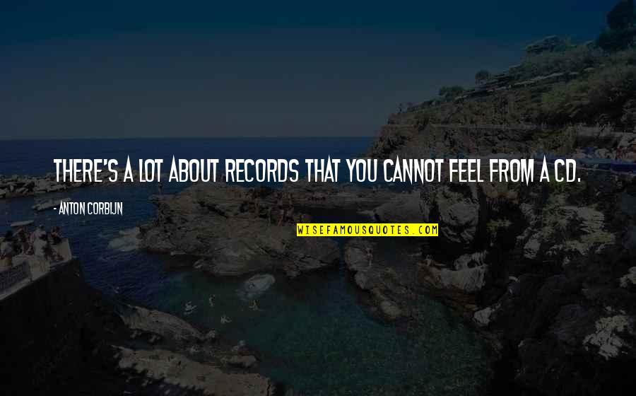 Matthew James Colwell Quotes By Anton Corbijn: There's a lot about records that you cannot
