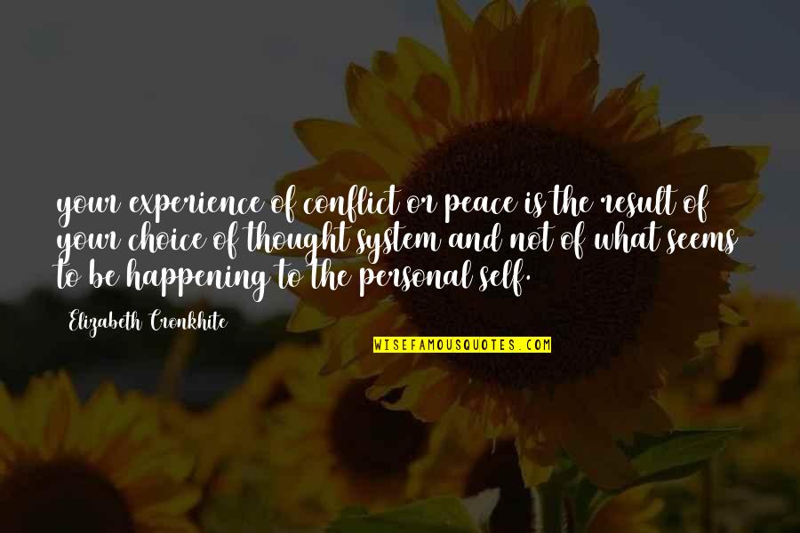 Matthew L Jacobson Quotes By Elizabeth Cronkhite: your experience of conflict or peace is the