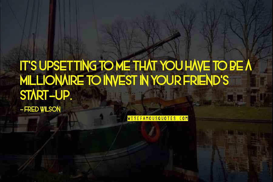 Matthew Mcconaughey Dazed And Confused Famous Quotes By Fred Wilson: It's upsetting to me that you have to