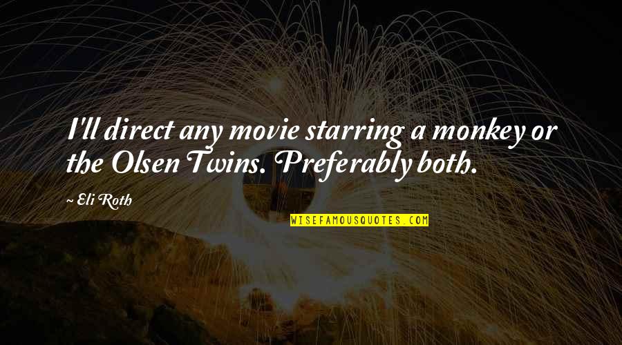 Matthew Mcconaughey The Wedding Planner Quotes By Eli Roth: I'll direct any movie starring a monkey or