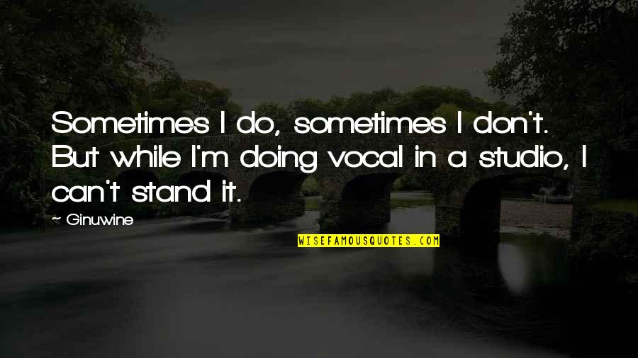 Matthew Mcconaughey True Detective Religion Quotes By Ginuwine: Sometimes I do, sometimes I don't. But while