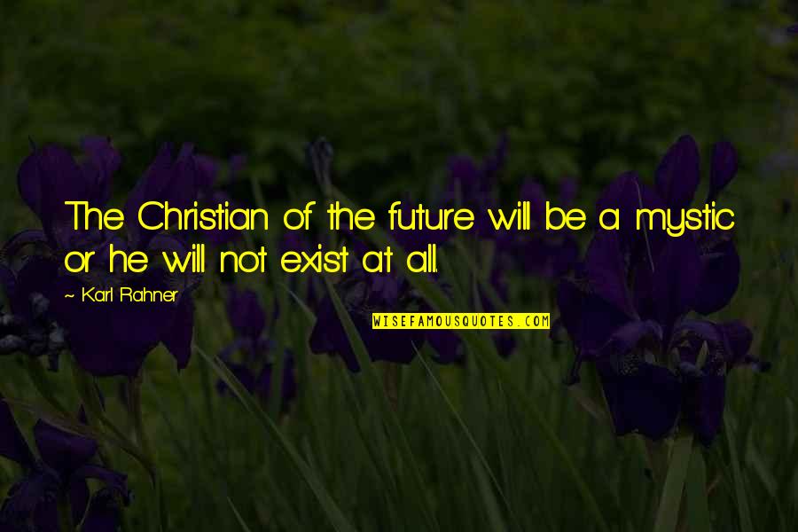Matthias Omega Man Quotes By Karl Rahner: The Christian of the future will be a