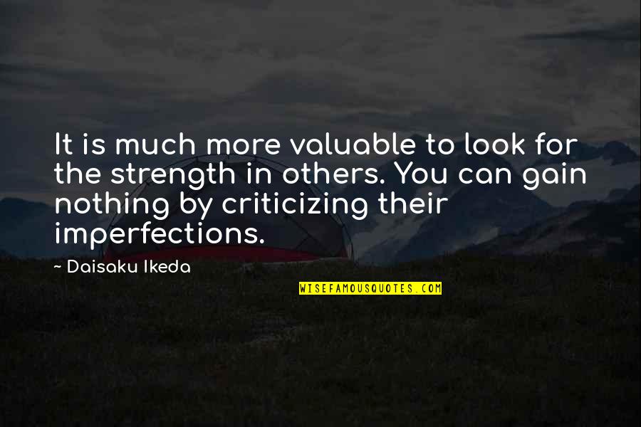 Mattics Quotes By Daisaku Ikeda: It is much more valuable to look for