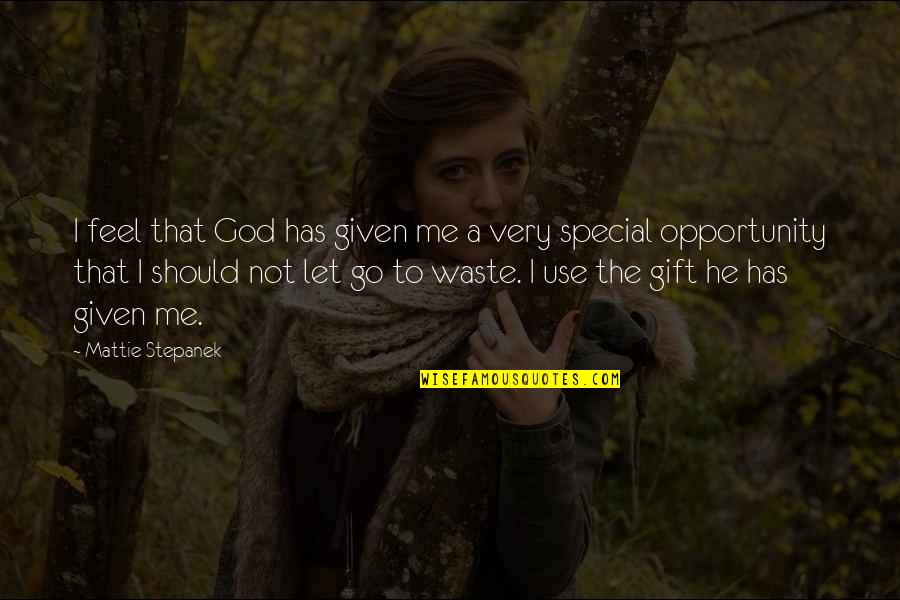 Mattie J T Stepanek Quotes By Mattie Stepanek: I feel that God has given me a