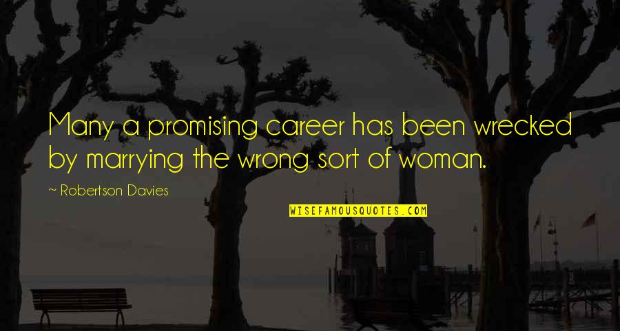 Mattie Mcgrath Quotes By Robertson Davies: Many a promising career has been wrecked by
