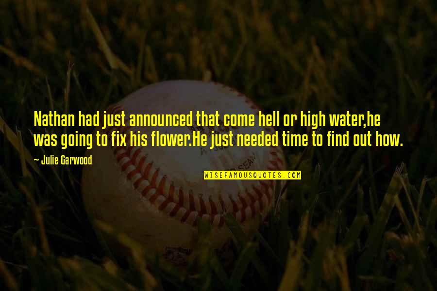 Matties Dearborn Quotes By Julie Garwood: Nathan had just announced that come hell or Matties Dearborn Quotes By Julie Garwood: Nathan had just announced that come hell or