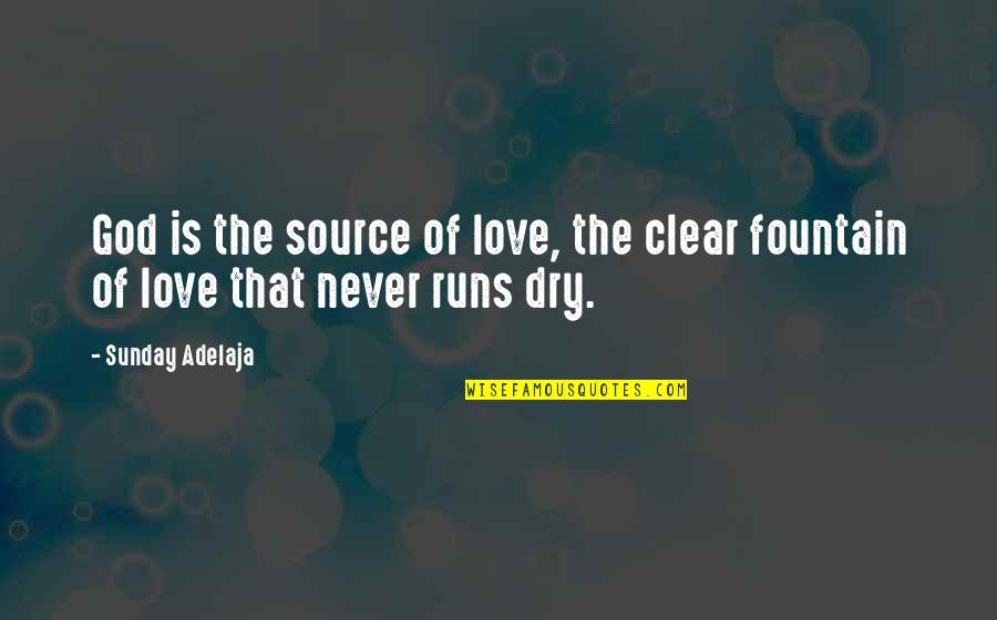 Mattins Cafe Quotes By Sunday Adelaja: God is the source of love, the clear
