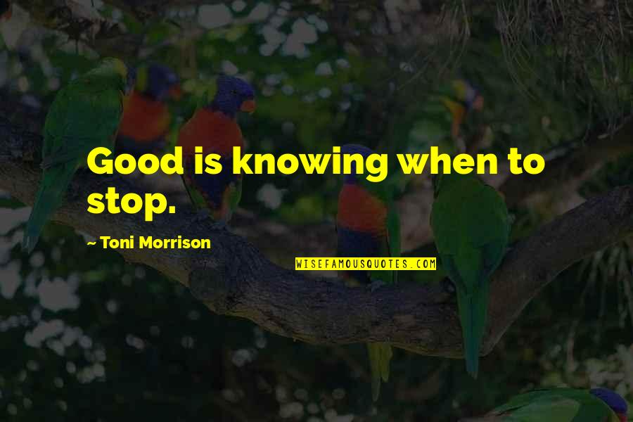 Mattioli Earrings Quotes By Toni Morrison: Good is knowing when to stop. Mattioli Earrings Quotes By Toni Morrison: Good is knowing when to stop.