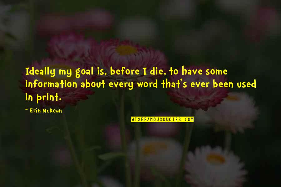 Mattisson Colostrum Quotes By Erin McKean: Ideally my goal is, before I die, to Mattisson Colostrum Quotes By Erin McKean: Ideally my goal is, before I die, to