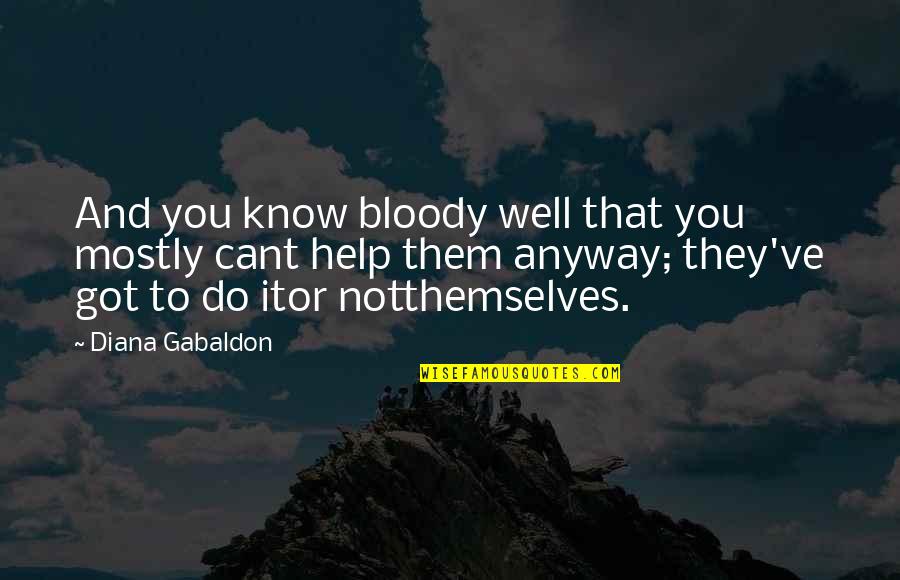 Mattocks School St Paul Quotes By Diana Gabaldon: And you know bloody well that you mostly