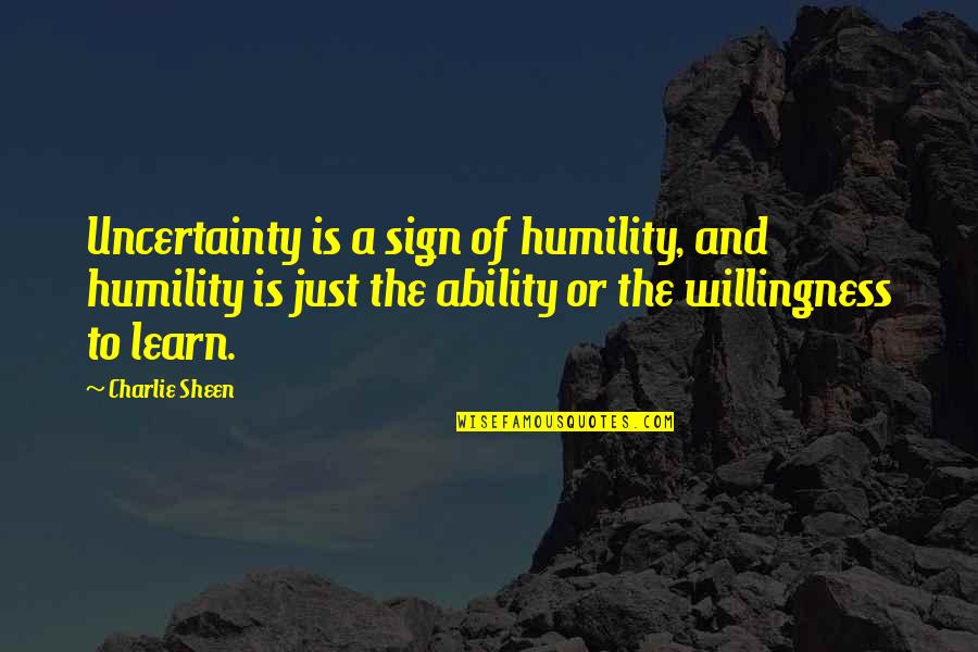Mattresses For Sale Quotes By Charlie Sheen: Uncertainty is a sign of humility, and humility