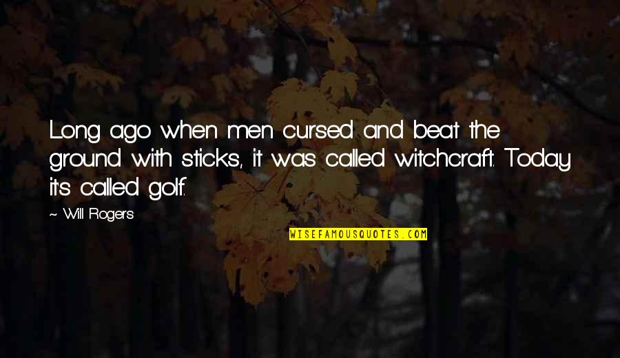 Matts Off Road Quotes By Will Rogers: Long ago when men cursed and beat the