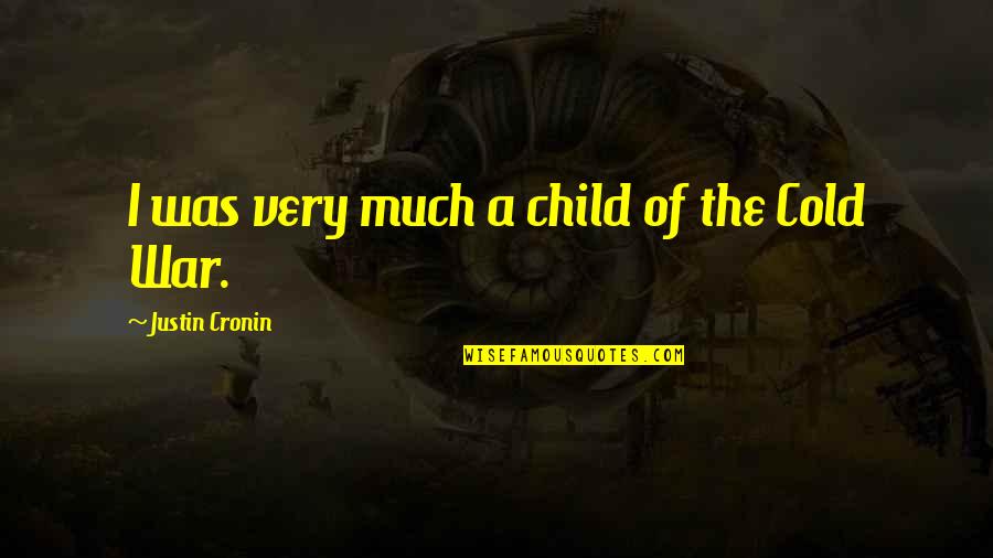 Matturro Chiropractic Quotes By Justin Cronin: I was very much a child of the Matturro Chiropractic Quotes By Justin Cronin: I was very much a child of the