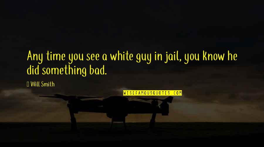 Matty Walker Quotes By Will Smith: Any time you see a white guy in