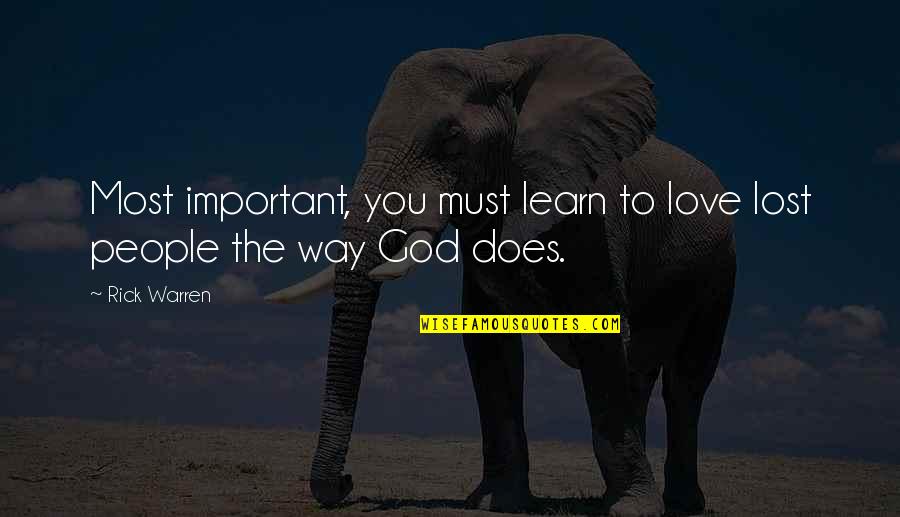 Mattys In Lewisburg Quotes By Rick Warren: Most important, you must learn to love lost