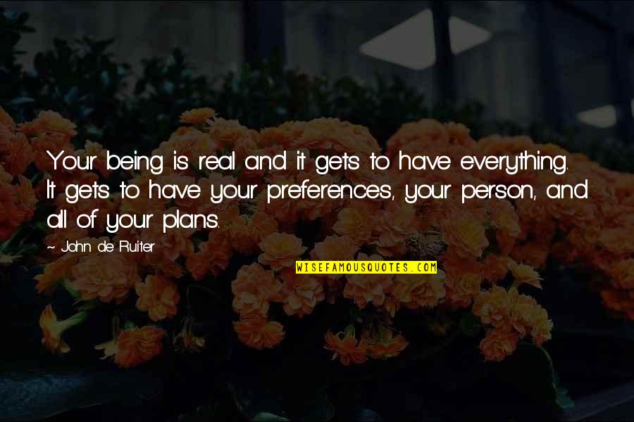 Matulewicz Child Quotes By John De Ruiter: Your being is real and it gets to Matulewicz Child Quotes By John De Ruiter: Your being is real and it gets to