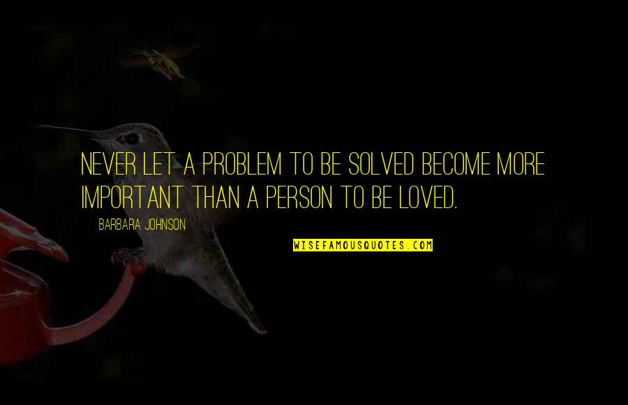 Matulonis Dana Quotes By Barbara Johnson: Never let a problem to be solved become
