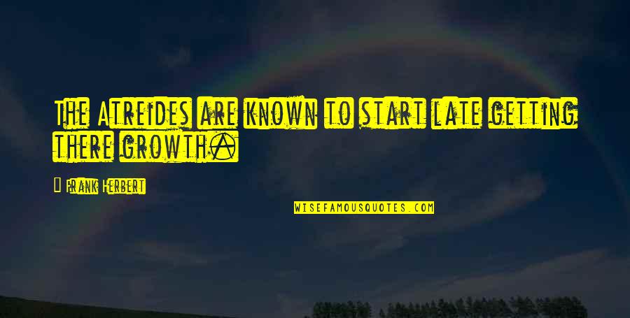 Maturation Quotes By Frank Herbert: The Atreides are known to start late getting Maturation Quotes By Frank Herbert: The Atreides are known to start late getting