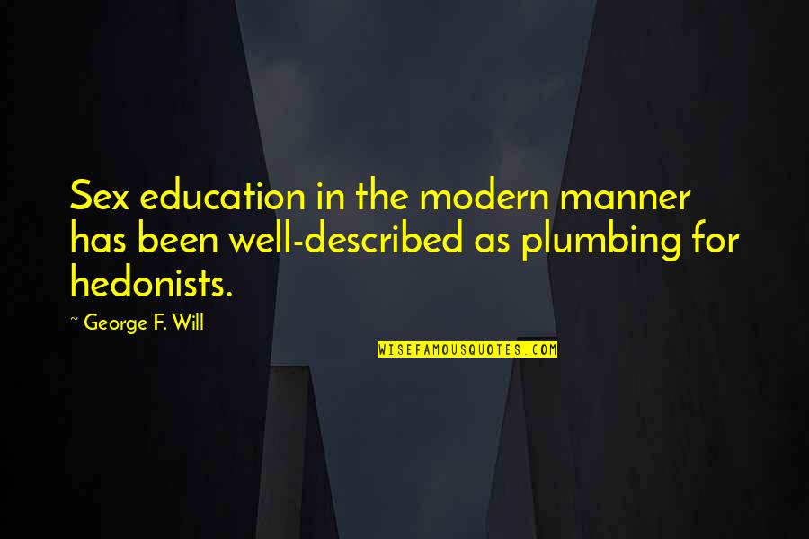 Maturation Quotes By George F. Will: Sex education in the modern manner has been Maturation Quotes By George F. Will: Sex education in the modern manner has been