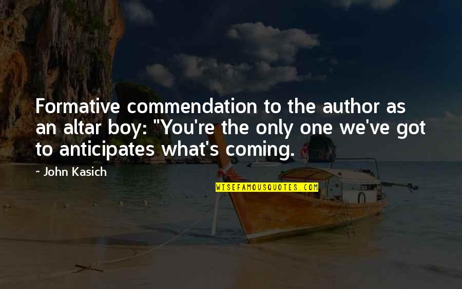 Maturation Quotes By John Kasich: Formative commendation to the author as an altar