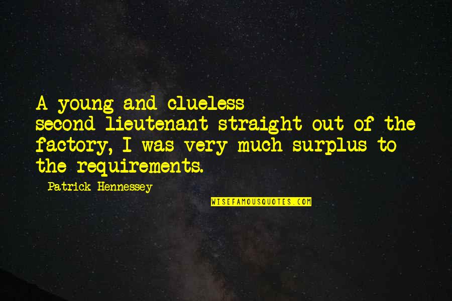 Maturation Quotes By Patrick Hennessey: A young and clueless second-lieutenant straight out of