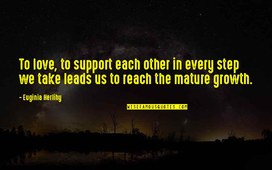 Mature Love Quotes Quotes By Euginia Herlihy: To love, to support each other in every
