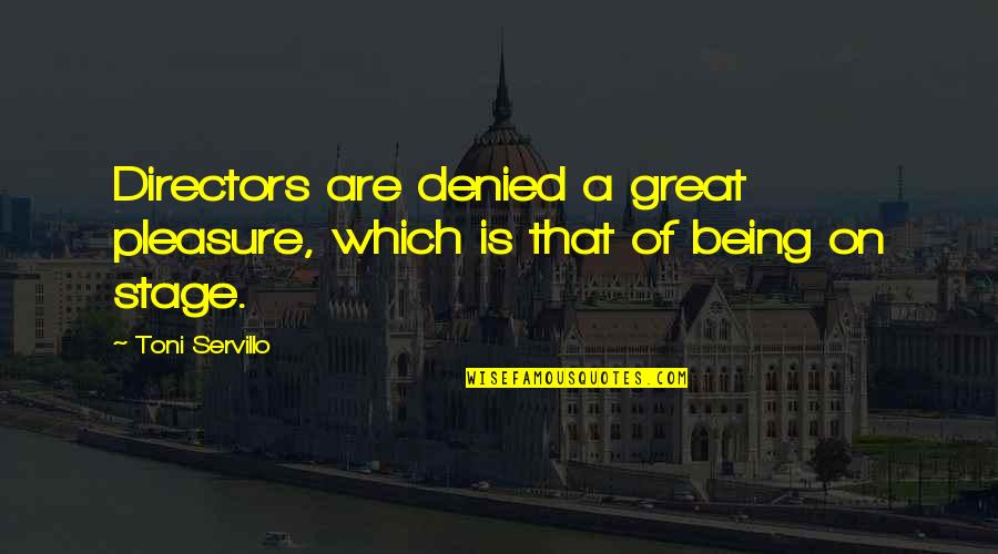 Mature Love Quotes Quotes By Toni Servillo: Directors are denied a great pleasure, which is