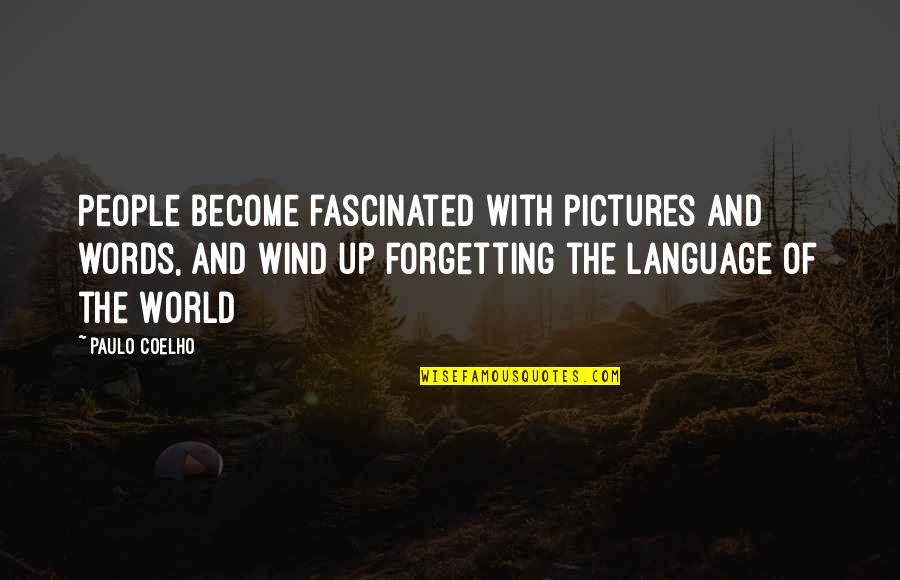 Matured Mind Quotes By Paulo Coelho: People become fascinated with pictures and words, and
