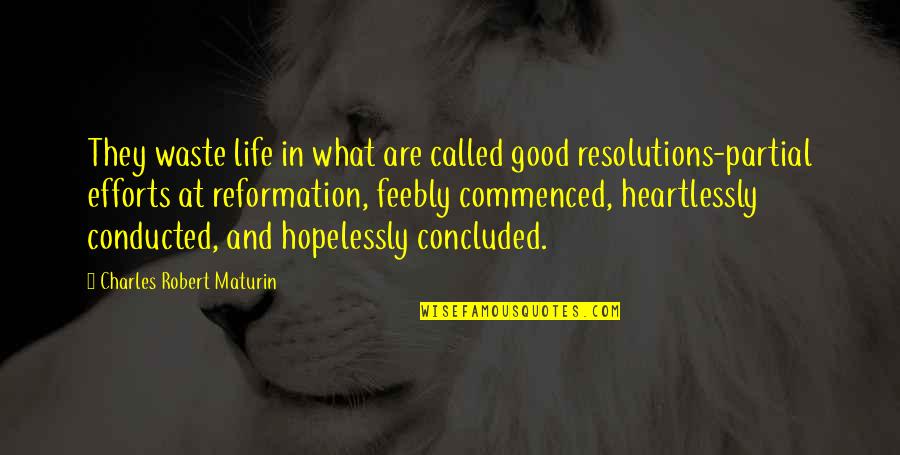 Maturin Quotes By Charles Robert Maturin: They waste life in what are called good