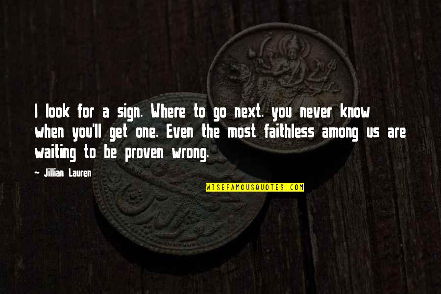 Maturing Love Quotes By Jillian Lauren: I look for a sign. Where to go Maturing Love Quotes By Jillian Lauren: I look for a sign. Where to go