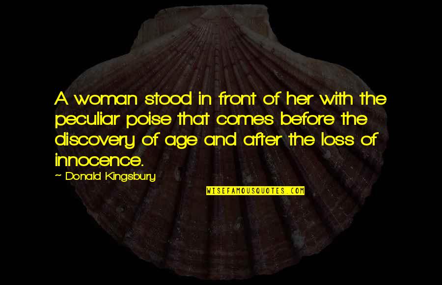 Maturity And Age Quotes By Donald Kingsbury: A woman stood in front of her with
