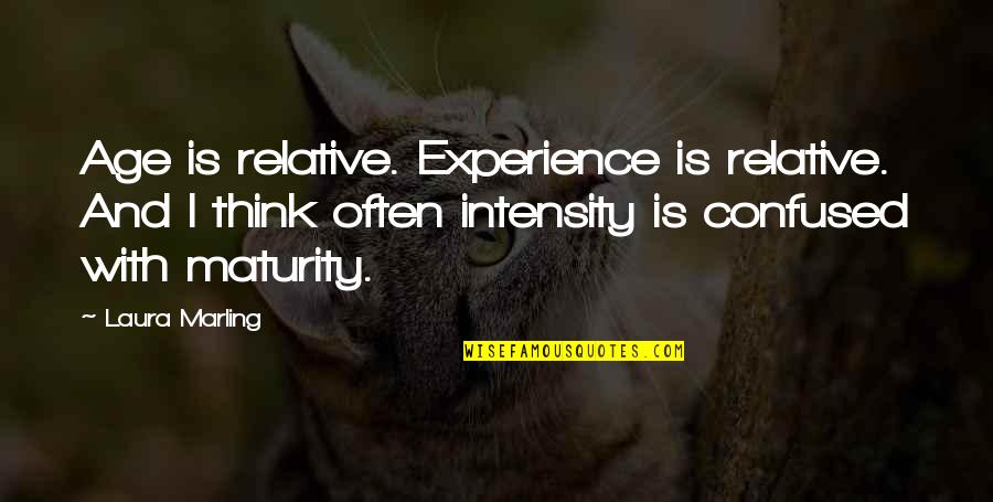Maturity And Age Quotes By Laura Marling: Age is relative. Experience is relative. And I