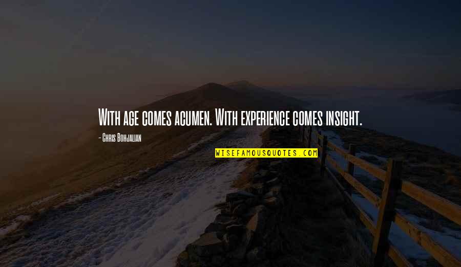 Maturity And Experience Quotes By Chris Bohjalian: With age comes acumen. With experience comes insight.