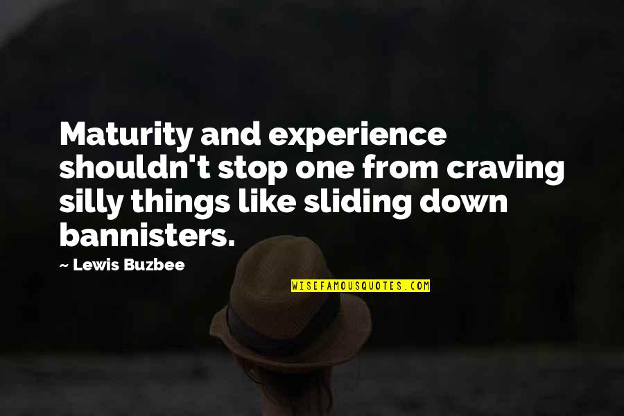 Maturity And Experience Quotes By Lewis Buzbee: Maturity and experience shouldn't stop one from craving